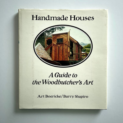 Handmade Houses: A Guide to the Woodbutcher's Art